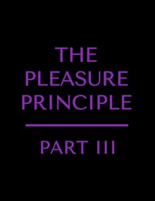 The Pleasure Principle: Part 3